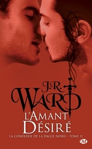 J.R. Ward - L'Amant désiré - La Confrérie de la dague noire, T11.