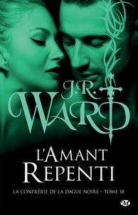 J.R. Ward - L'Amant repenti - La Confrérie de la dague noire, T18.