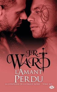 J-R Ward - La Confrérie de la dague noire Tome 18.5 : L'Amant perdu.