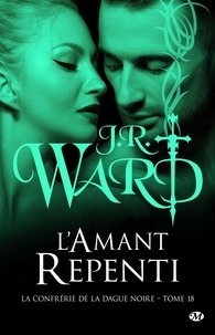 J-R Ward - La Confrérie de la dague noire Tome 18 : L'amant repenti.