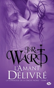 J-R Ward - La Confrérie de la dague noire Tome 5 : L'Amant délivré.