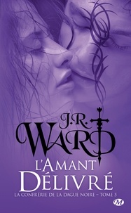 J-R Ward - La Confrérie de la dague noire Tome 5 : L'Amant délivré.