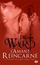 J-R Ward - La Confrérie de la dague noire Tome 8 : L'amant réincarné.