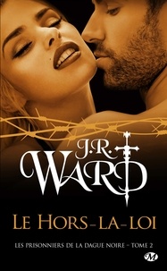J.R. Ward - Le Hors-la-loi - Les Prisonniers de la dague noire, T2.