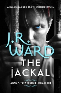 J. R. Ward - The Jackal - The dark and sexy spin-off series from the beloved Black Dagger Brotherhood.