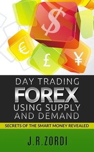  J.R. Zordi - Day Trading Forex using Supply and Demand.