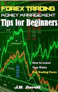  J.R. Zordi - Forex Trading Money Management Tips for Beginners.