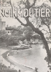 J. Raimond et R. Bergevin - L'île de Noirmoutier.