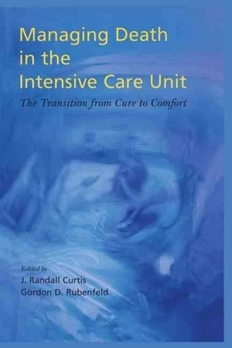J Randall-Curtis et Gordon-D Rubenfeld - Managing Death in the ICU - The Transition from Cure to Comfort.