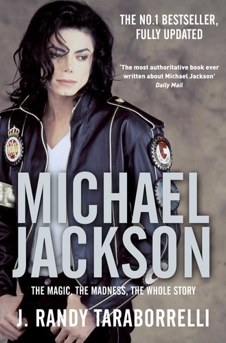 J. Randy Taraborrelli - Michael Jackson - The Magic, the Madness, the Whole Story.