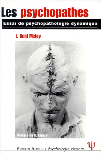 J. Reid-Meloy - Les Psychopathes. Essai De Psychopathologie Dynamique.