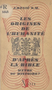 J. Renié - Les origines de l'humanité d'après la Bible - Mythe ou histoire ?.