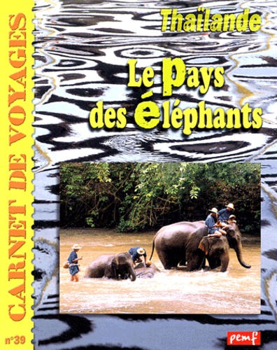 J Rey et H Giraud - Thaïlande, le Pays des Eléphants.