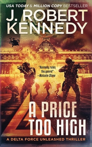  J. Robert Kennedy - A Price Too High - Delta Force Unleashed Thrillers, #10.