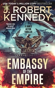  J. Robert Kennedy - Embassy of the Empire - James Acton Thrillers, #28.