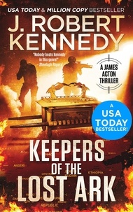  J. Robert Kennedy - Keepers of the Lost Ark - James Acton Thrillers, #24.
