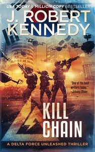  J. Robert Kennedy - Kill Chain - Delta Force Unleashed Thrillers, #4.