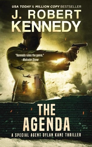  J. Robert Kennedy - The Agenda - Dylan Kane Thrillers, #6.