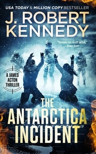  J. Robert Kennedy - The Antarctica Incident - James Acton Thrillers, #35.