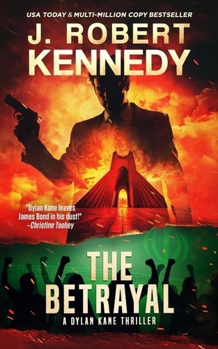 J. Robert Kennedy - The Betrayal - Dylan Kane Thrillers, #15.