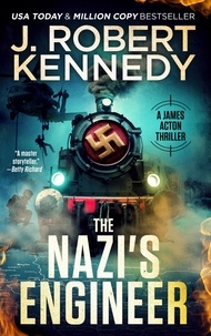  J. Robert Kennedy - The Nazi's Engineer - James Acton Thrillers, #20.