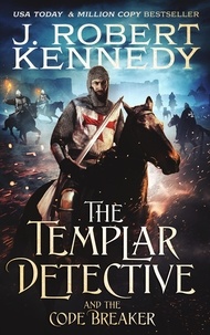  J. Robert Kennedy - The Templar Detective and the Code Breaker - The Templar Detective Thrillers, #5.