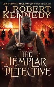  J. Robert Kennedy - The Templar Detective - The Templar Detective Thrillers, #1.