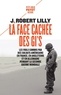 J. robert Lilly - La face cachée des GI's - Les viols commis par des soldats américains en France, en Angleterre et en Allemagne pendant la Seconde Guerre mondiale.