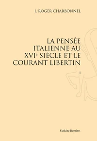 La pensée italienne au XVIe siècle et le courant libertin (1919)