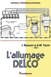 J. Rosaldy et A. M. Touvy - L'allumage DELCO - Allumage par batterie - 1933.