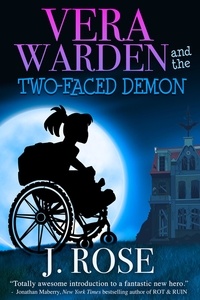  J Rose - Vera Warden and the Two-Faced Demon - Vera Warden, #1.
