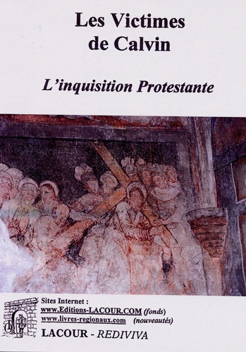 J Rouquette - Les victimes de Calvin - L'inquisition Protestante.