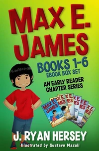 Max E. James: Books 1-6 An Early Reader Chapter Series eBook Box Set