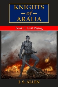  J. S. Allen - Evil Rising - Knights of Aralia, #2.