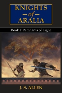 J. S. Allen - Remnants of Light - Knights of Aralia, #1.