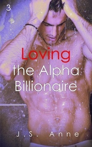  J.S. Anne - Loving the Alpha Billionaire 3 - BWWM Interracial Romance, #3.