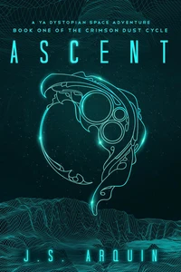 Ascent: A YA Dystopian Space Adventure