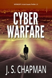  J. S. Chapman - Cyber Warfare - INTERCEPT: A Jack Coyote Thriller, #2.