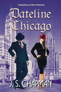  J. S. Chapman - Dateline Chicago - Lollapalooza: A Metro RomCom, #1.