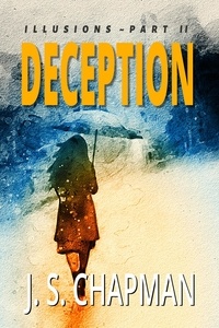  J. S. Chapman - Deception - Illusions: A Psychological Thriller, #2.