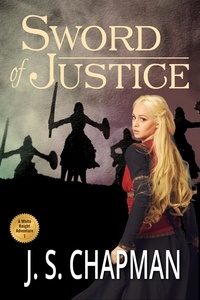  J. S. Chapman - Sword of Justice - A White Knight Adventure, #1.