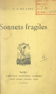 J. S. de Lory - Sonnets fragiles.