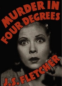 J. S. Fletcher - Murder in Four Degrees.