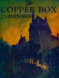 J. S. Fletcher - The Copper Box.
