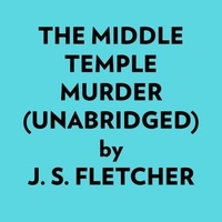  J. S. Fletcher et  AI Marcus - The Middle Temple Murder (Unabridged).