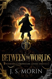  J.S. Morin - Between the Worlds - Twinborn Chronicles, #8.