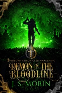  J.S. Morin - Demon in the Bloodline - Twinborn Chronicles, #3.