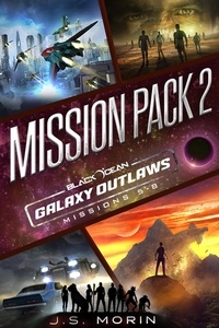  J.S. Morin - Galaxy Outlaws Mission Pack 2: Missions 5-8 - Black Ocean: Galaxy Outlaws.