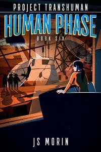  J.S. Morin - Human Phase - Project Transhuman, #6.