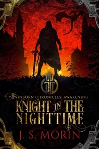  J.S. Morin - Knight in the Nighttime - Twinborn Chronicles, #1.
